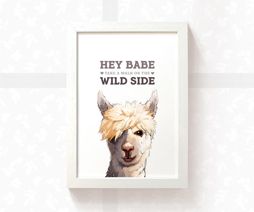 Llama Print "Hey babe, take a walk on the wild side"