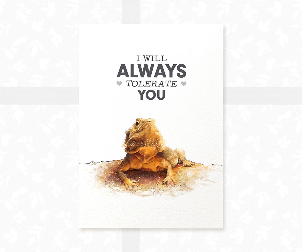 Bearded Dragon Print "I will always tolerate you"