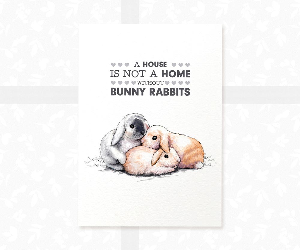 Three Rabbit Print "A house is not a home without bunnies"