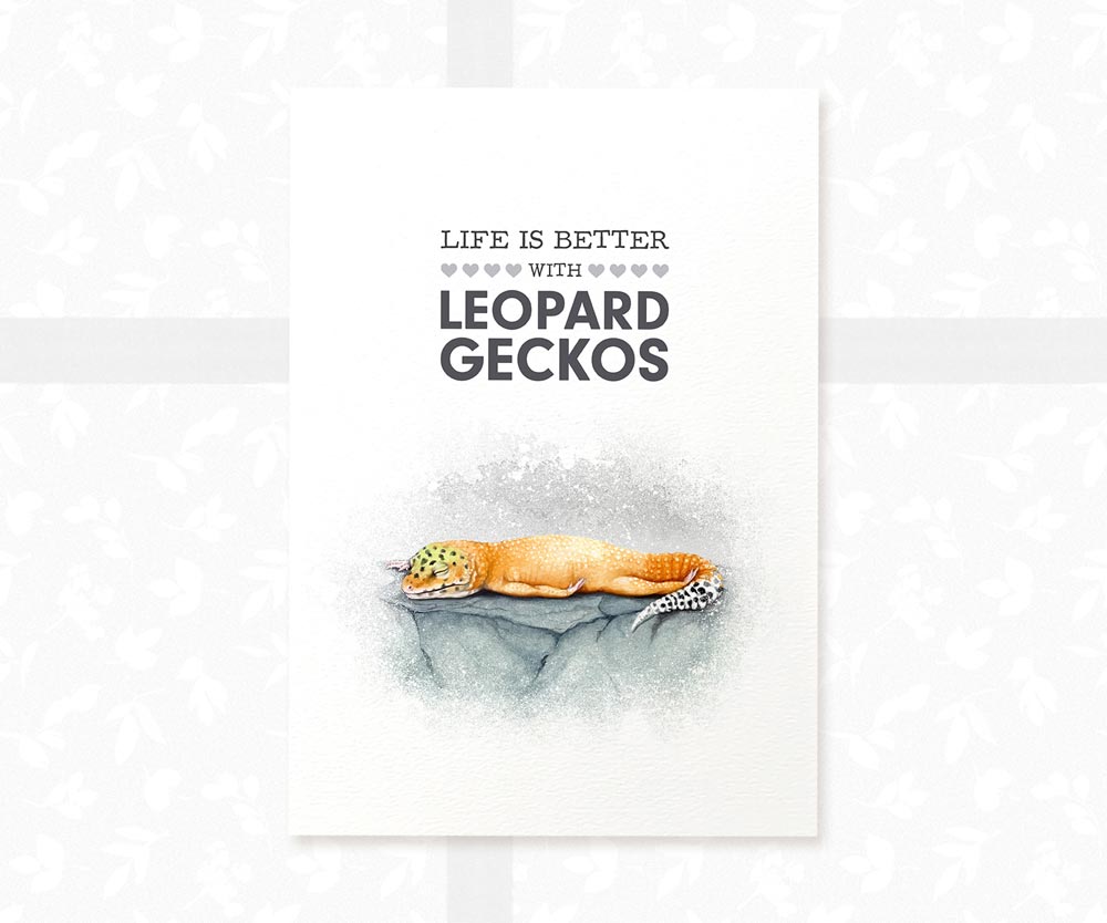 Leopard Gecko Print "Life is better with Leopard Geckos"
