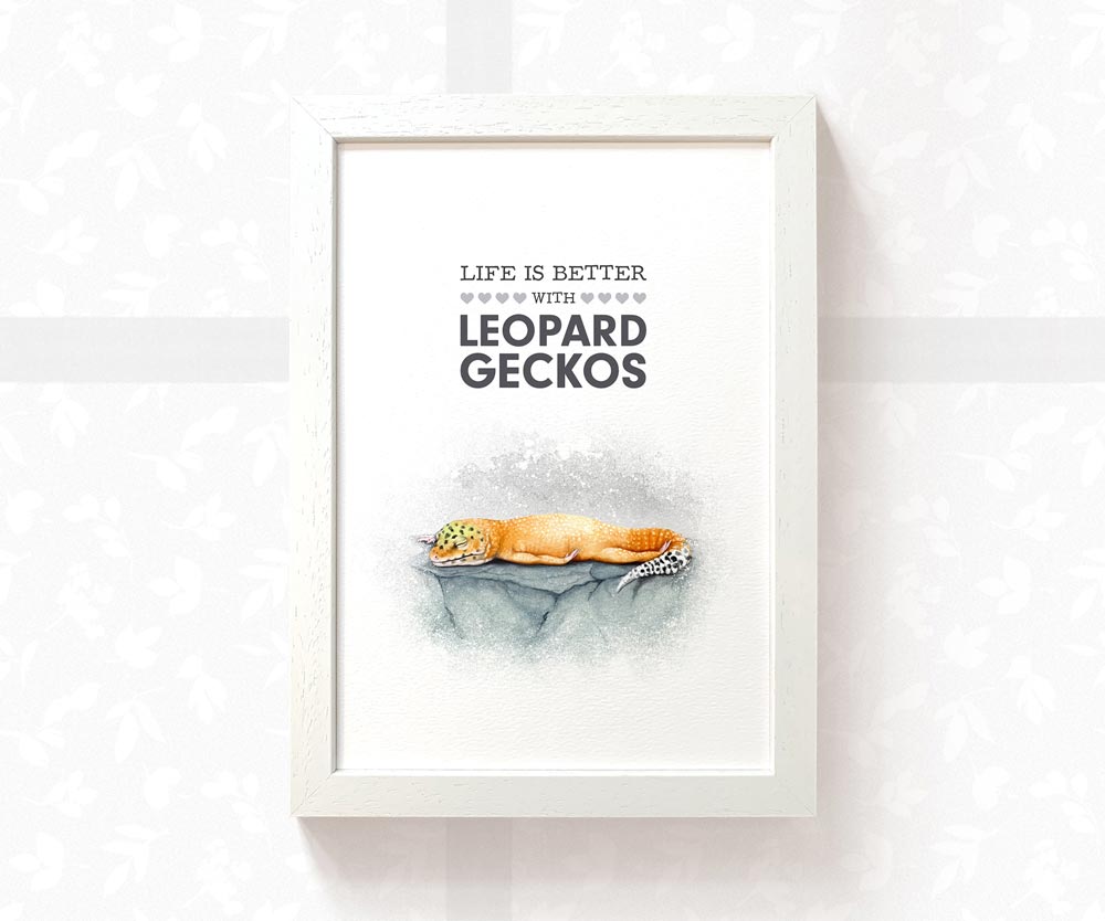 Leopard Gecko Print "Life is better with Leopard Geckos"