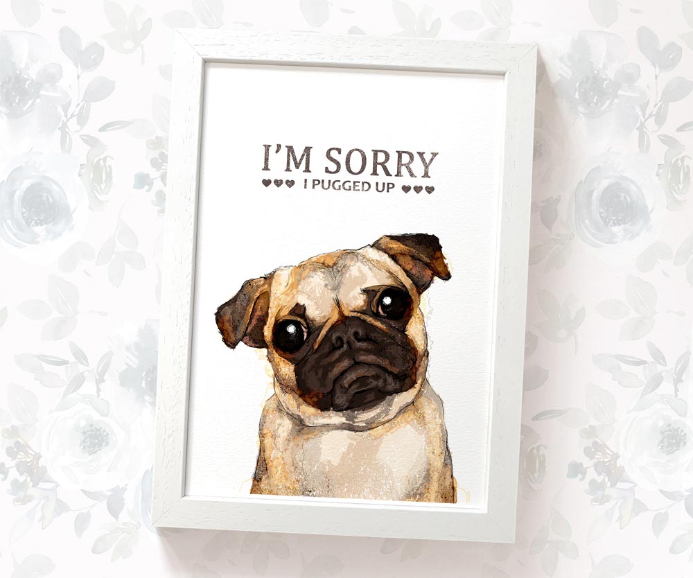 Fawn Pug Print "I'm Sorry I Pugged Up"