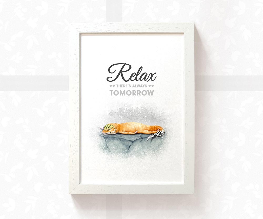 Leopard Gecko Print "Relax, there's always tomorrow"
