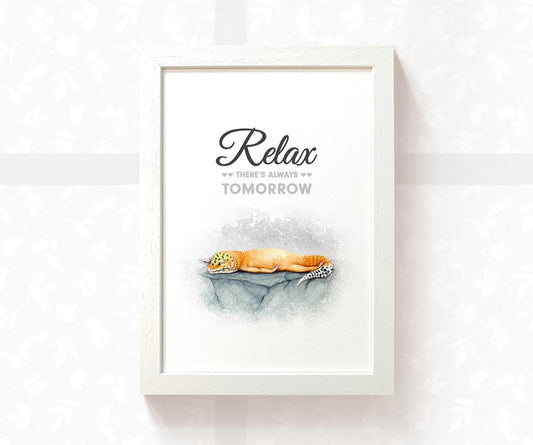 Leopard Gecko Print "Relax, there's always tomorrow"