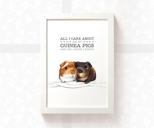 Guinea Pig "All I care about are my guinea pigs..." Art Print