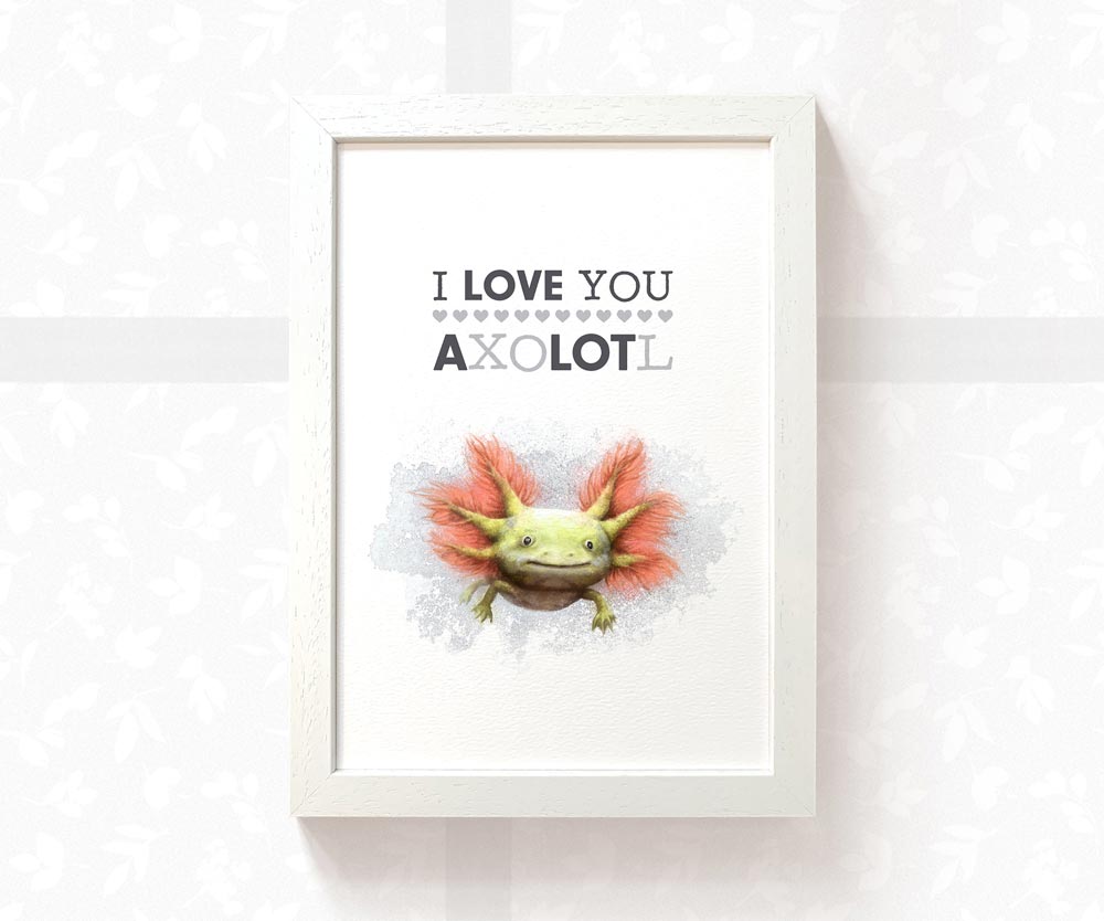 Axolotl Anniversary Print "I Love You AxoLOTl"