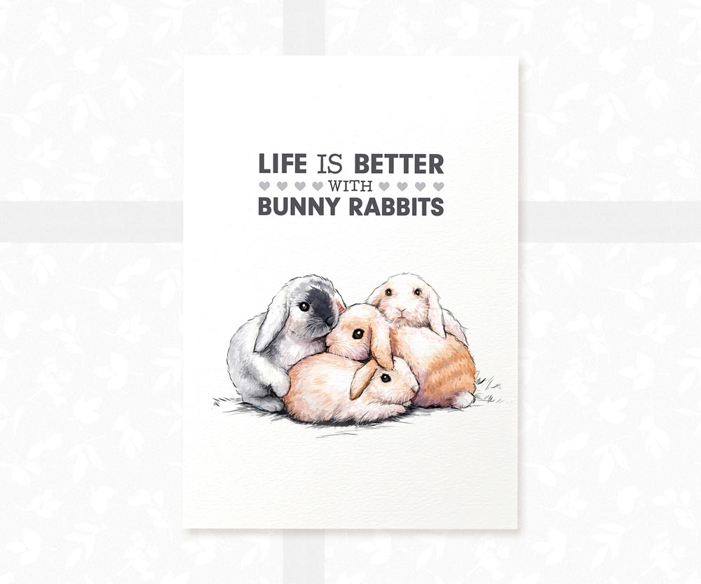 Four Bunnies Print "Life is better with Bunny Rabbits"