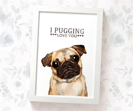 Pug Print "I Pugging Love You"