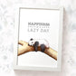 Sleeping Panda Print "Happiness is a Lazy Day"