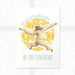 Sloth Motivational Print "Be The Sunshine"